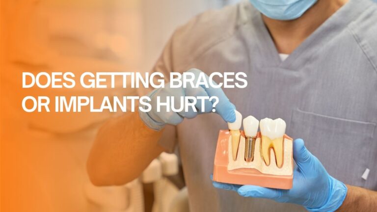 Does getting braces or implants hurt? What to expect before, during and after